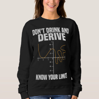 Trinken und ableiten und kennen Sie Ihre Grenzen Sweatshirt