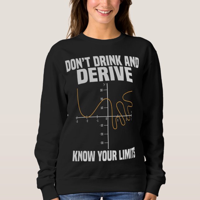 Trinken und ableiten und kennen Sie Ihre Grenzen Sweatshirt (Vorderseite)