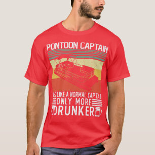 Trinken von Pontoon Kapitän wie ein normaler Kapit T-Shirt