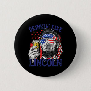 Trinken wie Lincoln 4. Juli Abraham Abe Amer Button