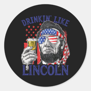 Trinken wie Lincoln 4. Juli Abraham Abe Amer Runder Aufkleber