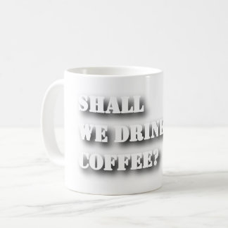 Trinken wir Kaffee Lustiger Schatten-Text T-Shirt Kaffeetasse