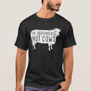 Trinkgeld für Barkeeper Barkeeper nicht Kühe Bedie T-Shirt