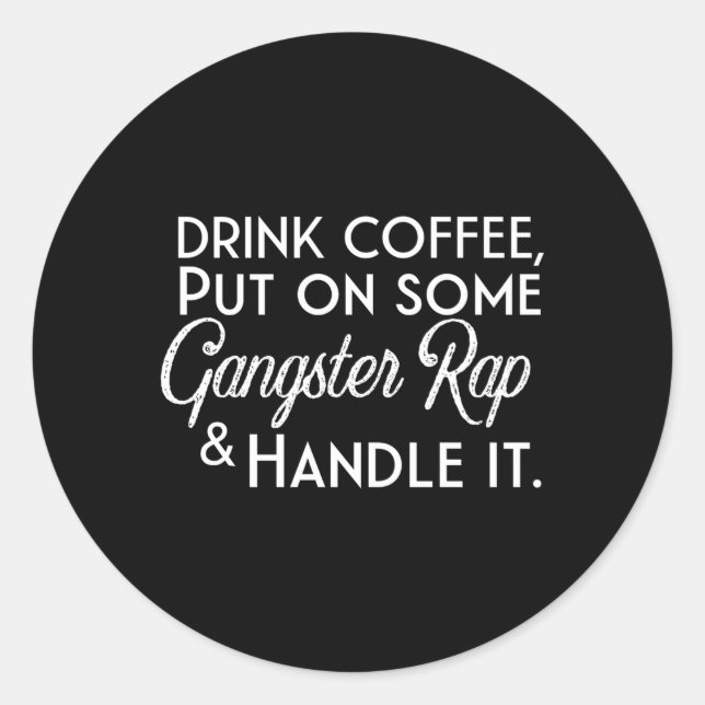 Trinkkaffee auf etwas Gangster Rap und Handgriff I Runder Aufkleber (Vorderseite)