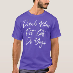 Trinkweine Haustiere Katzen Do Yoga III T-Shirt
