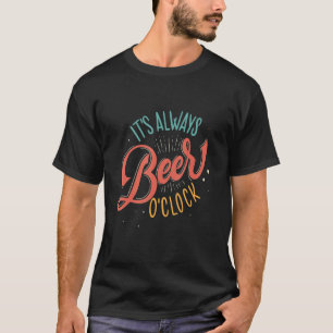 Trinkzeit Für Bier ist es immer um 10 Uhr. T-Shirt