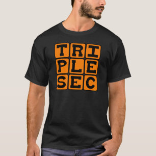 Triple Sec, Drink Mixer T-Shirt