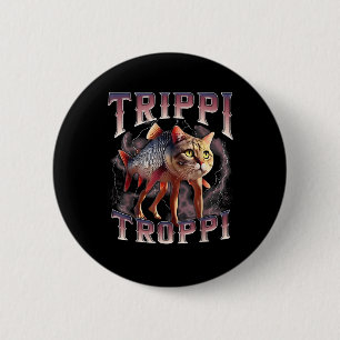 Trippi Troppi - Italienisch Brainrot Meme Cat Button