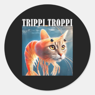Trippi Troppi - Italienisch Brainrot Meme Funny Runder Aufkleber