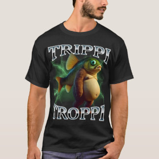 Trippi Troppi Surrealer italienischer Meme  T-Shirt