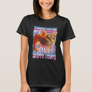 Trippi-troppi-troppa-trippa Italienischer-Hirnfäul T-Shirt