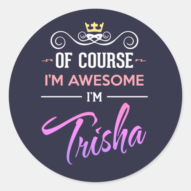 Trisha Natürlich bin ich Phantastisch Runder Aufkleber (Vorderseite)