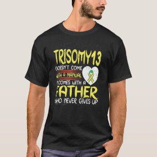Trisomy 13 Vater, der nie das Multifunktionsgerät T-Shirt