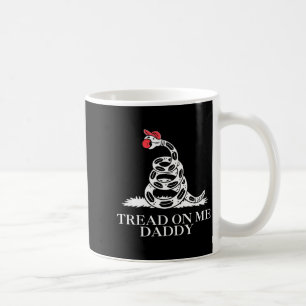 Tritt auf Daddy lustig sarkastische Gadsden Flagge Kaffeetasse