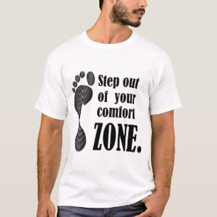 Tritt aus deiner Komfortzone heraus T-Shirt