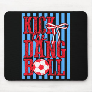 Tritt Den Verrückten Ball Trendy Fußball Lustige F Mousepad