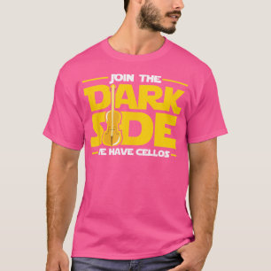 Tritt der dunklen Seite bei Wir haben Celli Cellis T-Shirt