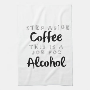 Tritt weg von Kaffee, das ist ein Job für Alkohol Geschirrtuch