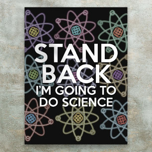 TRITT ZURÜCK, ICH WERDE WISSENSCHAFT MACHEN POSTER