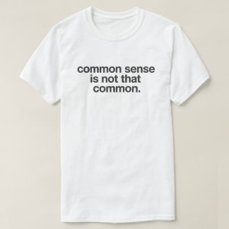 Trockener Witze-Zitat "Gesunder Menschenverstand i T-Shirt