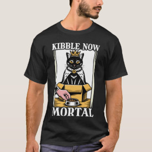 Trockenfutter Jetzt Sterblich Katze In Box Futters T-Shirt