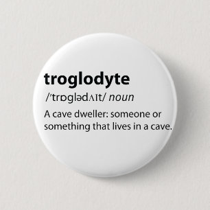 Troglodyte - Funny Cave Dweller Caver Speleology Button