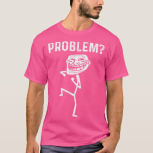 Troll-Gesicht Problem Funny T-Shirt