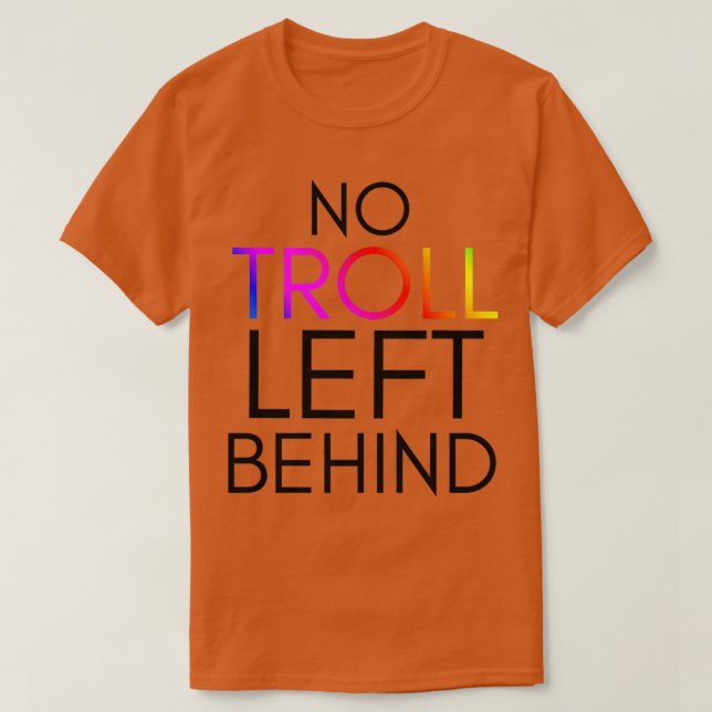 TrollsInspired No Troll Left Behind  T-Shirt (Design vorne)