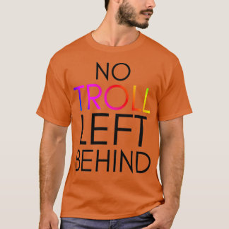 TrollsInspired No Troll Left Behind T-Shirt
