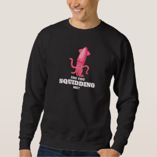 Trollst du mich Tintenfisch Octopus  1 Sweatshirt