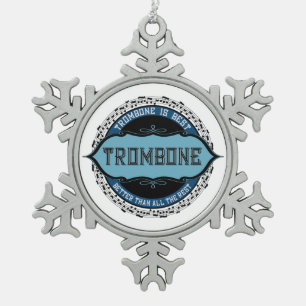 Trombone Is Best Schneeflocken Zinn-Ornament