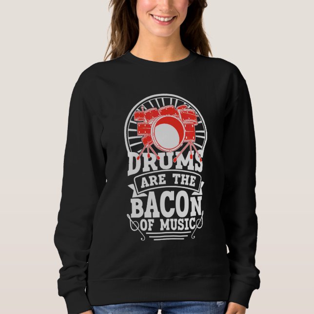 Trommeln sind der Bakon des Musikdummers 1 Sweatshirt (Vorderseite)