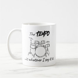 Trommeln Zitat - Das Tempo ist, was ich sage Kaffeetasse