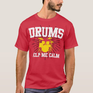 Trommler-Trommeln helfen mir, mich zu beruhigen T-Shirt