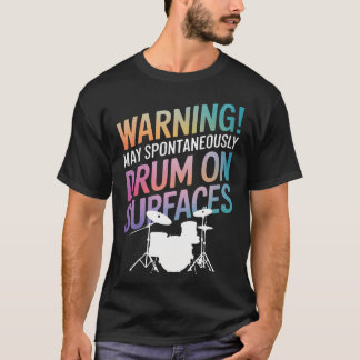 Trommler-Warnung Kann Spontan Auf Oberflächen Trom T-Shirt