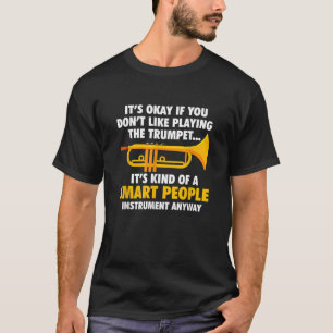 Trompete ist okay, wenn Sie nicht gerne Tr spielen T-Shirt