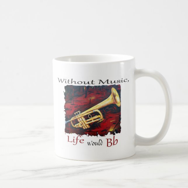 Trompete-Ohne Musik wurde das Leben Bb Kaffeetasse (Rechts)