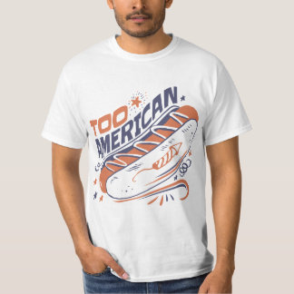 Trop américain - T-shirt humoristique du 4 juillet