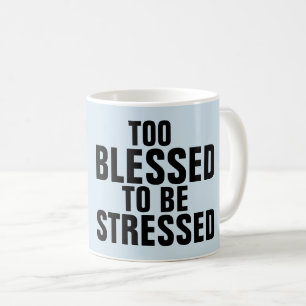 TROP BÉNÉFICIÉ POUR ÊTRE STRESSEE tasses à café