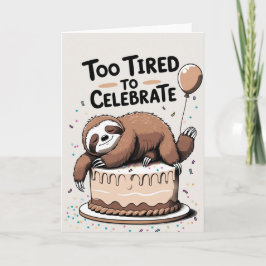 Trop fatigué pour fêter - Drôle Sloth carte d'anni