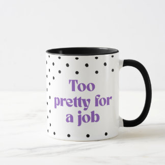Trop jolie pour un emploi | Mug à pois