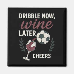Tropf jetzt, Wein später Fußballfan-Wein-Kunst Magnet