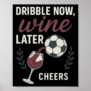 Tropf jetzt, Wein später Fußballfan-Wein-Kunst Poster