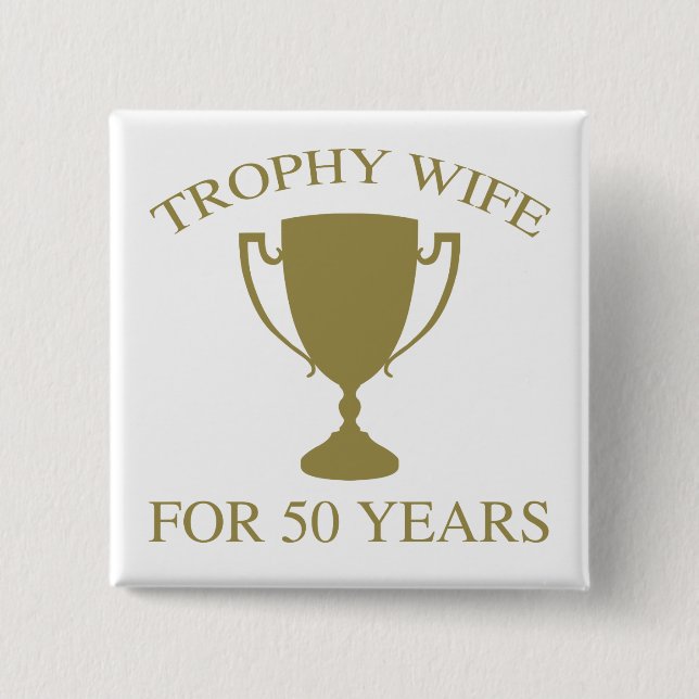 Trophäe Ehefrau 50 Jahre Button (Vorderseite)
