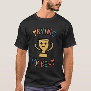 Trophäe 'Ich Gebe Mein Bestes' Lustig Ironisch Sar T-Shirt
