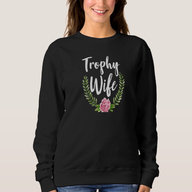 Trophy Ehefrau Floral Sweatshirt (Vorderseite)