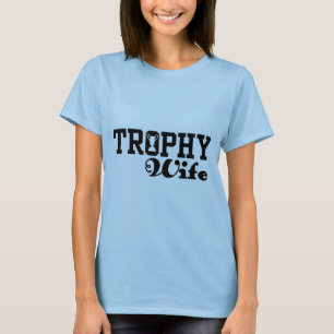 Trophy-Ehefrau T-Shirt