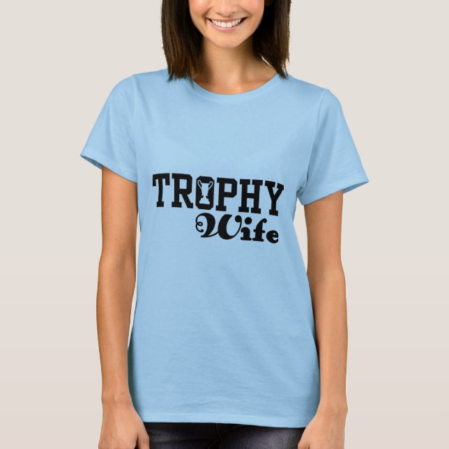 Trophy-Ehefrau T-Shirt (Vorderseite)
