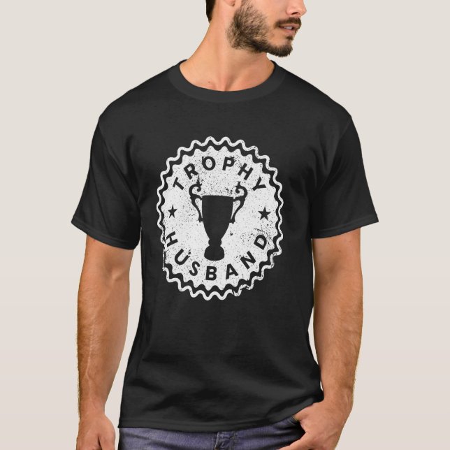 Trophy-Ehemann - Lustiger Bräutigam, Ehemann, der  T-Shirt (Vorderseite)