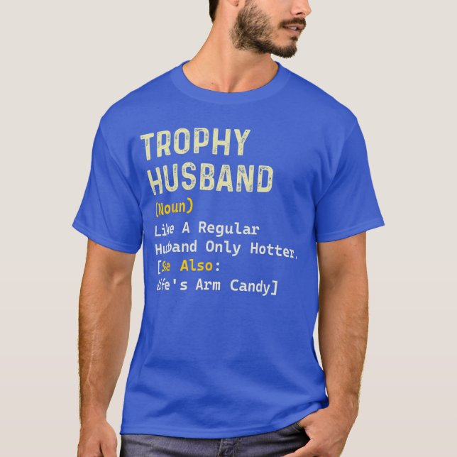 Trophy Husband Definition Sarcastic Fathers Day Hu T-Shirt (Vorderseite)